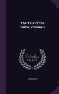 The Talk Of The Town, Volume 1 di James Payn edito da Palala Press