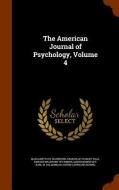 The American Journal Of Psychology, Volume 4 di Margaret Floy Washburn, Granville Stanley Hall, Edward Bradford Titchener edito da Arkose Press