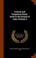Critical And Exegetical Hand-book To The Gospel Of John Volume 4 edito da Arkose Press