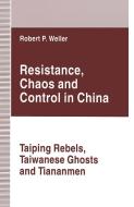 Resistance, Chaos and Control in China di Robert Paul Weller edito da Palgrave Macmillan