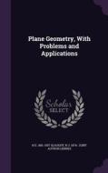 Plane Geometry, With Problems And Applications di H E 1861-1937 Slaught, N J 1874- Joint Author Lennes edito da Palala Press