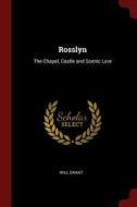 Rosslyn: The Chapel, Castle and Scenic Lore di Will Grant edito da CHIZINE PUBN