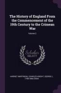 The History of England from the Commencement of the 19th Century to the Crimean War; Volume 2 di Harriet Martineau, Charles Knight, George L. Craik edito da CHIZINE PUBN