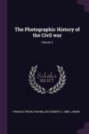 The Photographic History of the Civil War; Volume 2 di Francis Trevelyan Miller, Robert S. Lanier edito da CHIZINE PUBN