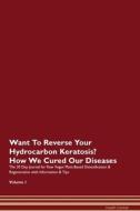 Want To Reverse Your Hydrocarbon Keratosis? How We Cured Our Diseases. The 30 Day Journal for Raw Vegan Plant-Based Deto di Health Central edito da Raw Power