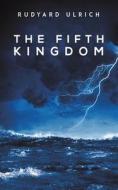 The Fifth Kingdom di Rudyard Ulrich edito da Austin Macauley Publishers