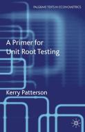 A Primer for Unit Root Testing di Kerry Patterson edito da Palgrave Macmillan