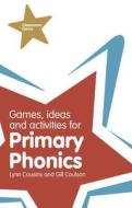 Games, Ideas and Activities for Primary Phonics di Lynn Cousins edito da Pearson Education