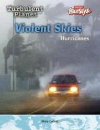 Violent Skies: Hurricanes di Chris Oxlade edito da Raintree