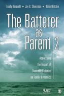 The Batterer as Parent di Lundy Bancroft edito da SAGE Publications, Inc