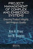 Project Management of Complex and Embedded Systems di Kim H. (Co-Founder Pries, El Paso  Stonebridge Electronics North America edito da Taylor & Francis Ltd