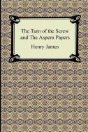 The Turn Of The Screw And The Aspern Papers di Henry James edito da Digireads.com