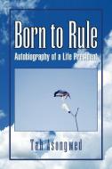 Born to Rule di Tah Asongwed edito da Xlibris