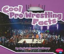 Cool Pro Wrestling Facts di Angie Peterson Kaelberer edito da Coughlan Publishing