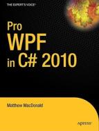 Pro WPF in C# 2010: Windows Presentation Foundation in .Net 4 di Matthew MacDonald edito da SPRINGER A PR TRADE