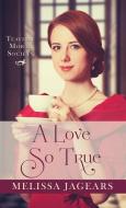 A Love So True di Melissa Jagears edito da THORNDIKE PR