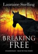 Breaking Free di Lauraine Snelling edito da Blackstone Audiobooks