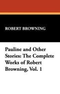 Pauline and Other Stories di Robert Browning edito da Wildside Press