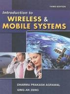 Introduction to Wireless and Mobile Systems di Dharma Prakash Agrawal, Qing-An Zeng edito da Cengage Learning