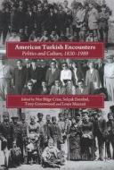 American Turkish Encounters di Selcuk Esenbel Nur Bilge Criss, Louis Mazzari edito da Cambridge Scholars Publishing