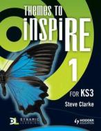 Themes To Inspire For Ks3 Pupil's Book 1 di Steve Clarke edito da Hodder Education