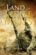 Land of Three Mists di Peter Daniels edito da Xlibris