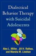 Dialectical Behavior Therapy with Suicidal Adolescents di Alec L. Miller, Jill H. (Jill H. Rathus Rathus edito da Guilford Publications