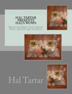 Hal Tartar Presents Hal's Wows: A Book of Great Recipes with Something for Absolutely Everybody di MR Hal Tartar edito da Createspace