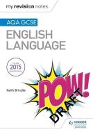 My Revision Notes: AQA GCSE English Language di Keith Brindle edito da Hodder Education