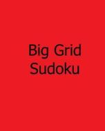 Big Grid Sudoku: Easy, Fun Sudoku Puzzles di Susan Colms edito da Createspace
