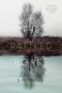 The Rattled Bones di S. M. Parker edito da SIMON PULSE