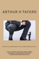 Business for Intermediate Students: Finance and Bernanke Macroeconomics di Arthur H. Tafero edito da Createspace
