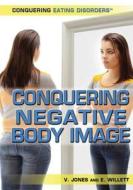 Conquering Negative Body Image di Viola Jones, Edward Willett edito da Rosen Publishing Group