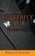 The Butterfly Club: "Is That You?" di Phyllis Calvey edito da Createspace
