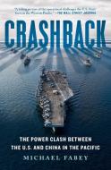 Crashback: The Power Clash Between the U.S. and China in the Pacific di Michael Fabey edito da SCRIBNER BOOKS CO