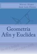 Geometria Afin y Euclidea di Nieves Alamo, Jose Luis Flores edito da Createspace