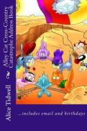 Alley Cat Cross-Country Catastrophe Address Book: ...Includes Email and Birthdays di Alice E. Tidwell, Mrs Alice E. Tidwell edito da Createspace