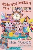 Another Great Adventure of the Talavera Twins: Share a Cupcake di Kandyce Art Studio edito da Createspace