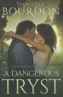A Dangerous Tryst di Danielle Bourdon edito da Amazon Publishing