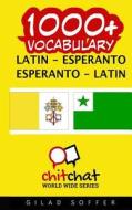 1000+ Latin - Esperanto Esperanto - Latin Vocabulary di Gilad Soffer edito da Createspace