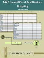 CQ's Home & Office and Small Business Budgeting: Your Daily Guide to Budgeting di Clington Quamie edito da Createspace