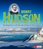 Henry Hudson: An Explorer of the Northwest Passage di Amie Hazleton edito da CAPSTONE PR