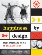Happiness by Design di Justus Nieland edito da University of Minnesota Press