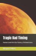 Tragic Bad Timing di Wayne Peltier edito da Independently Published