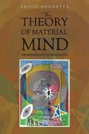 The Theory of Material Mind di Philip Hodgetts edito da Austin Macauley Publishers LLC