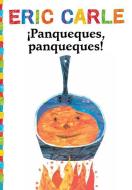 ¡panqueques, Panqueques! (Pancakes, Pancakes!) di Eric Carle edito da LITTLE SIMON