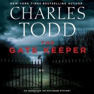 The Gate Keeper: An Inspector Ian Rutledge Mystery di Charles Todd edito da William Morrow & Company