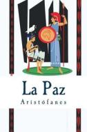 La Paz di Aristophanes edito da Createspace Independent Publishing Platform
