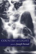 Country of Light di Joseph Stroud edito da COPPER CANYON PR