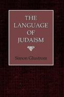 The Language of Judaism di Simon Glustrom edito da Jason Aronson